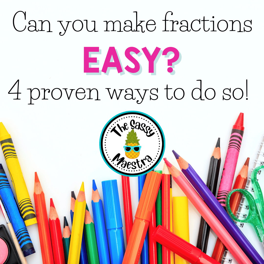 Can You Make Fractions Easy 4 Proven Ways To Do So The Sassy Maestra