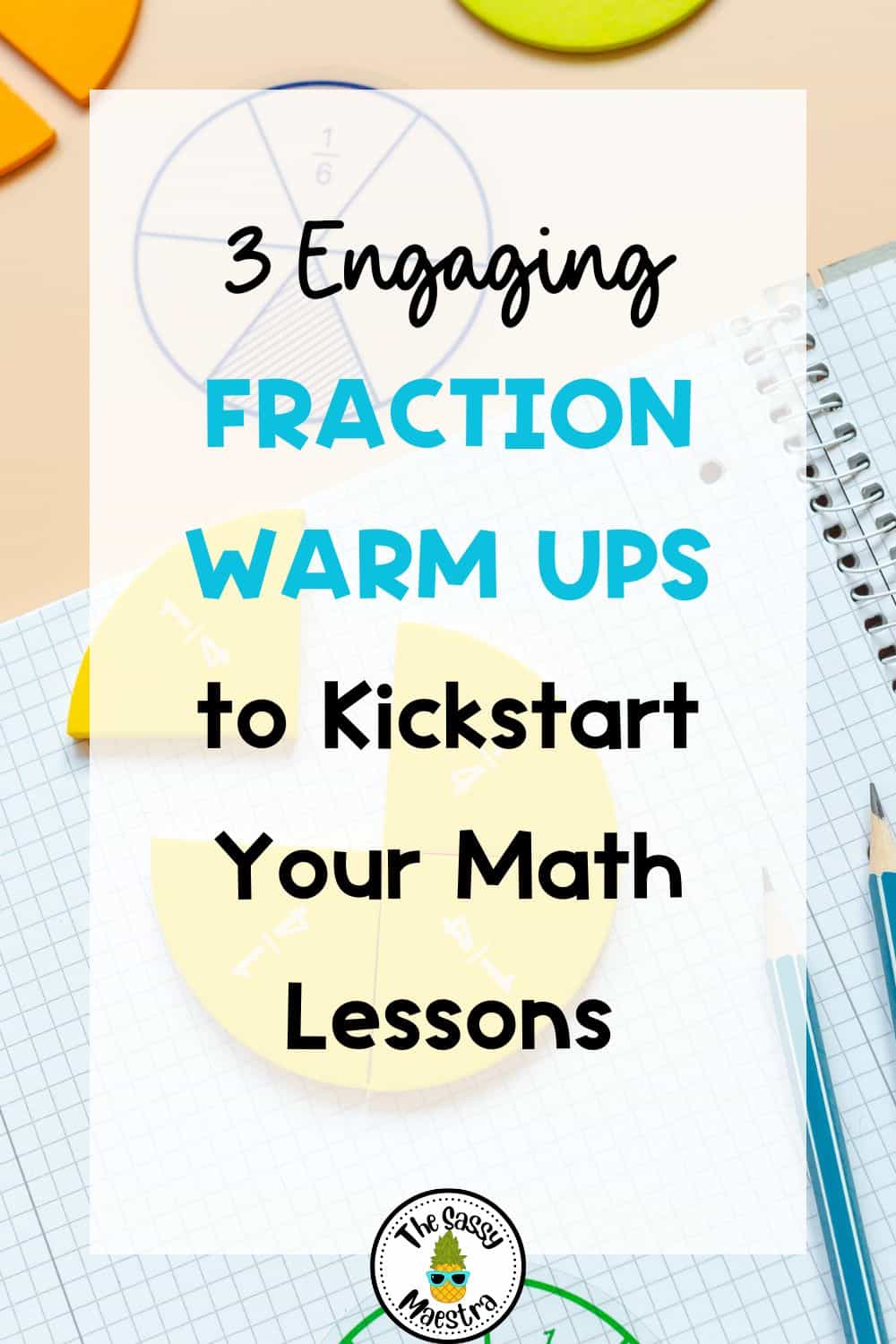 3 Engaging Fraction Warm Ups to Kickstart Your Math Lessons - The Sassy ...